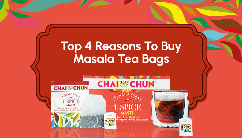 Top 4 Reasons To Buy Masala Tea Bags