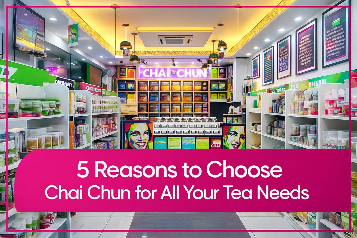 5 reasons to choose Chai Chun for all of your tea needs