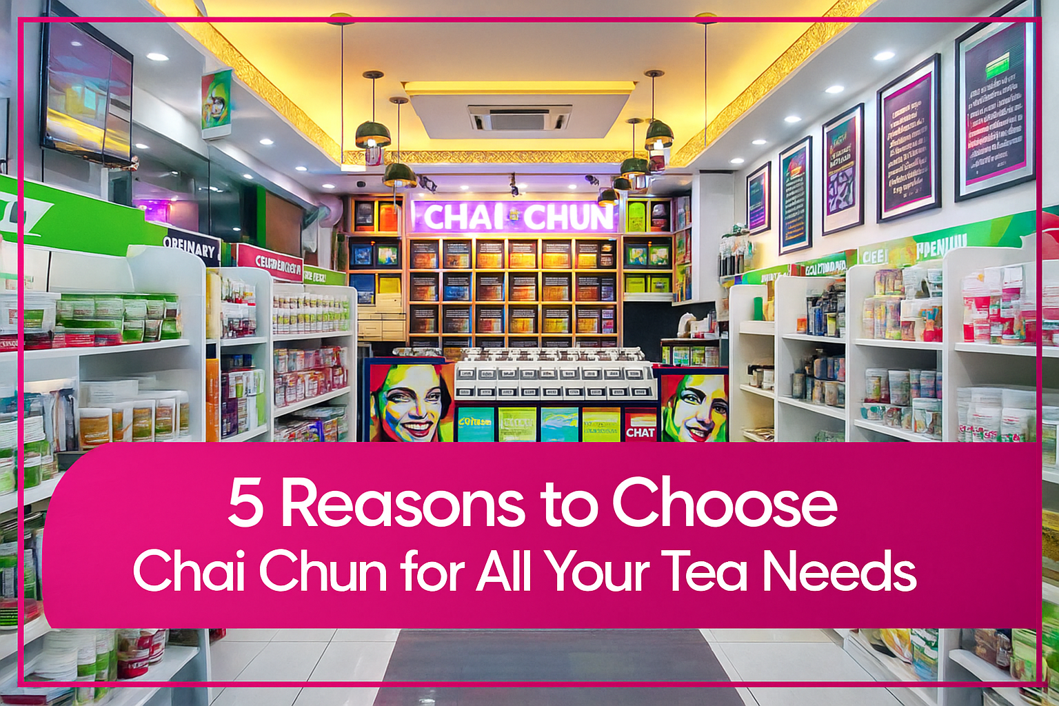 5 reasons to choose Chai Chun for all of your tea needs